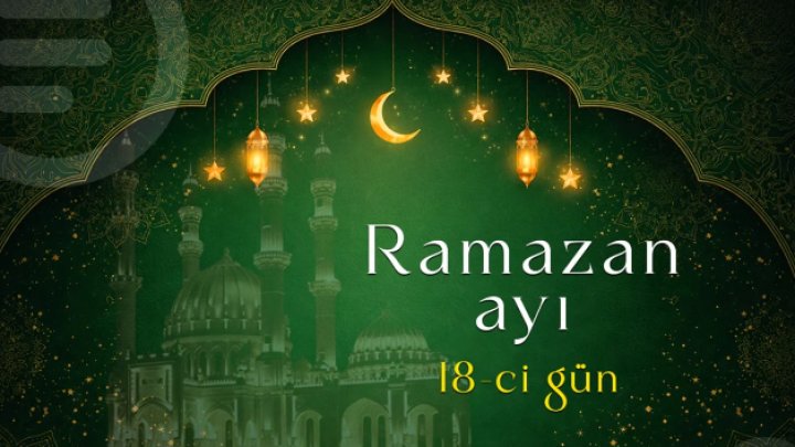 8 Mart İftar Vaxtı: Ramazanın 18-ci Günü Dualar Və Zamanlama